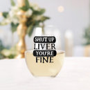 Search for shut up liver youre fine Humor