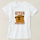 Search for otter tshirts humor