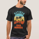 Search for case manager tshirts Retirement