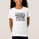 Search for middle sister tshirts Sisters