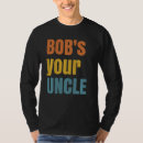 Search for funny bob sayings tshirts Uncle