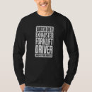 Search for forklift driver tshirts Out