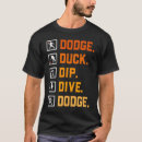 Search for dodgeball tshirts Duck