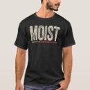 Search for moist tshirts hates