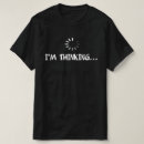 Search for funny computer sayings tshirts Thinking