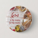 Search for jesus is the reason for the season buttons Church