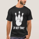 Search for 300 bowling tshirts Ball