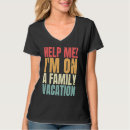 Search for funny family vacation tshirts Help