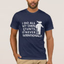 Search for i do my own stunts tshirts Clumsy