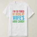 Search for arm candy tshirts Being