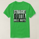 Search for deez nuts tshirts Straight