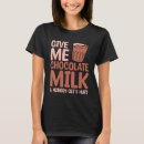 Search for chocolate milk tshirts Food