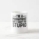 Search for podiatrist mugs Humor