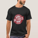 Search for creative tshirts Retirement