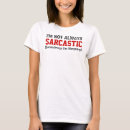 Search for funny sleep quotes womens tshirts I'm not always sarcastic
