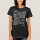 Search for shoulder surgery tshirts Straight