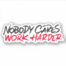 Search for nobody cares work harder Motivational