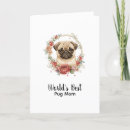 Search for pug mothers day cards From the dog