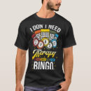 Search for funny bingo tshirts Just