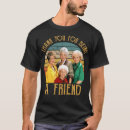 Search for for being a friend thank you tshirts Vintage