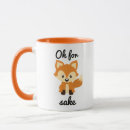 Search for for fox sake mugs Funny