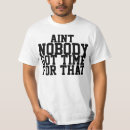 Search for aint nobody got time that tshirts Youtube