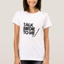 Search for funny ladies golf tshirts Talk birdie to me