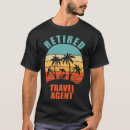 Search for travel agent tshirts Retired