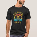 Search for off duty tshirts Firefighter