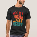Search for last nerve tshirts Moms