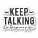 Search for keep talking im diagnosing you Therapy