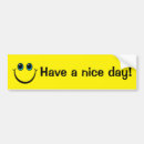 Search for have a nice day bumper stickers Happy