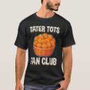 Search for tater tot tshirts Funny