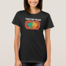 Search for theater mom tshirts Musical