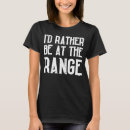 Search for gun range tshirts Enthusiast
