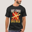 Search for hot cross buns tshirts Apparel