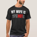 Search for psychotic wife tshirts Marriage