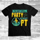 Search for funny physical therapist tshirts Saying