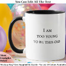 Search for funny old age quotes mugs Sarcastic