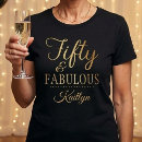 Search for 50th birthday tshirts Fifty and fabulous