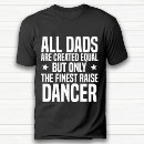 Search for dance dad tshirts Trendy