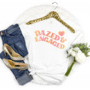 Search for engagement tshirts dazed and engaged