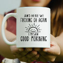 Search for funny good morning mugs New job
