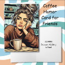 Search for funny coffee quotes cards Friend