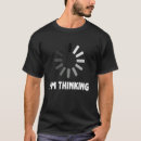 Search for computer geek tshirts Thinking