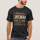 Search for retired lineman tshirts Job