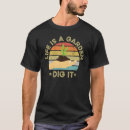 Search for lifes a garden dig it tshirts Funny