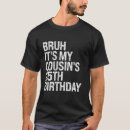 Search for cousins birthday tshirts Funny
