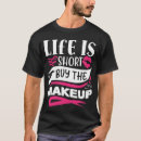 Search for makeup tshirts Pretty