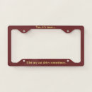 Search for funny license plate frames Sayings